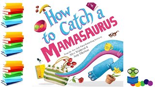 How To Catch A Mamasaurus - Mother&#39;s Day Kids Books Read Aloud