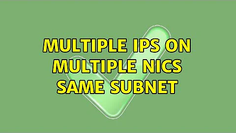 Multiple IPs on Multiple NICs same subnet (2 Solutions!!)