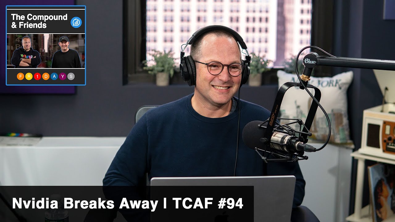 Nvidia Breaks Away | The Compound & Friends #94