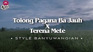 DJ  TOLONG PAGANA BA JAUH X TERENA METE • STYLE BANYUWANGIAN •