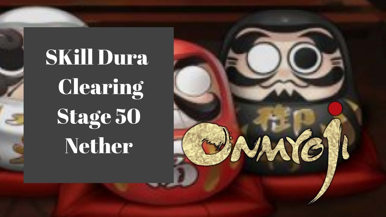 Onmyoji Guide- Dont miss out on Skill Dura's  Nether Guide 50+