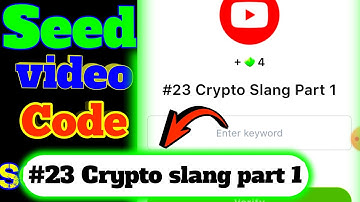 Seed today video code|#23 Crypto slang part 1|#23 Crypto slang part 1 answer|seed new video code