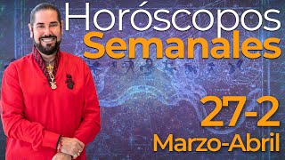 Los Horoscopos Semanales del 27 de Marzo al 2 de Abril