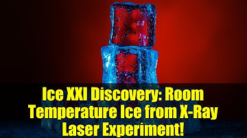 Ice XXI Discovery: Room Temperature Ice from X-Ray Laser Experiment!