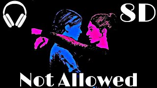Tv Girl - Not Allowed 8D 🎧 (Use Headphones)