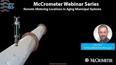 McCrometer Webinar Series: Remote Metering Locations in Aging Municipal Systems