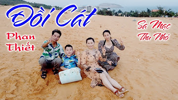 Đồi Cát Đỏ , Hay Còn Gọi Là Đồi Cát Vàng , Hồng - Du Lịch Phan Thiết - Tập 38