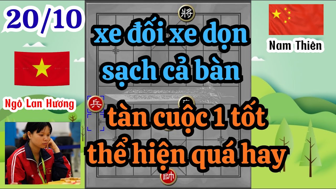 xe đối xe dọn sạch cả bàn tàn cuộc 1 tốt làm quá hay Ngô Lan Hương
