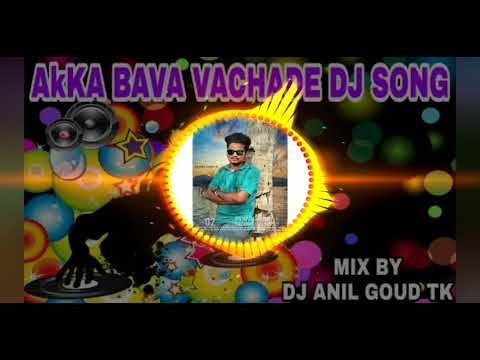 AkKA BAVA VACHADE MIX BY DJ ANIL GOUD TK