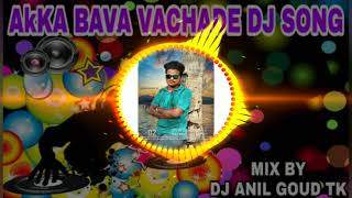AkKA BAVA VACHADE MIX BY DJ ANIL GOUD TK