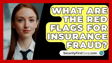 What Are The Red Flags For Insurance Fraud? - SecurityFirstCorp.com