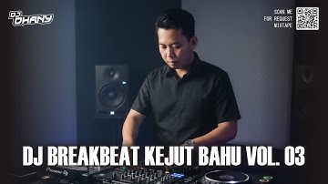 DJ BREAKBEAT KEJUT BAHUT VOL  03 MIXED BY DJ DHANY