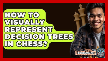 How To Visually Represent Decision Trees In Chess? - The Board Game Xpert