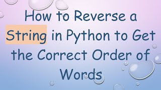 Information How to Reverse a String in Python to Get the Correct Order of Words Update