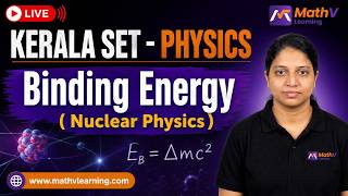 KERALA SET Physics | Binding Energy (Nuclear Physics) | Complete Concept + PYQs | Live Class