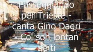 Video thumbnail of "Canzoni triestine - Canta Gino Dagri - Co' son lontan de ti, Trieste mia..."