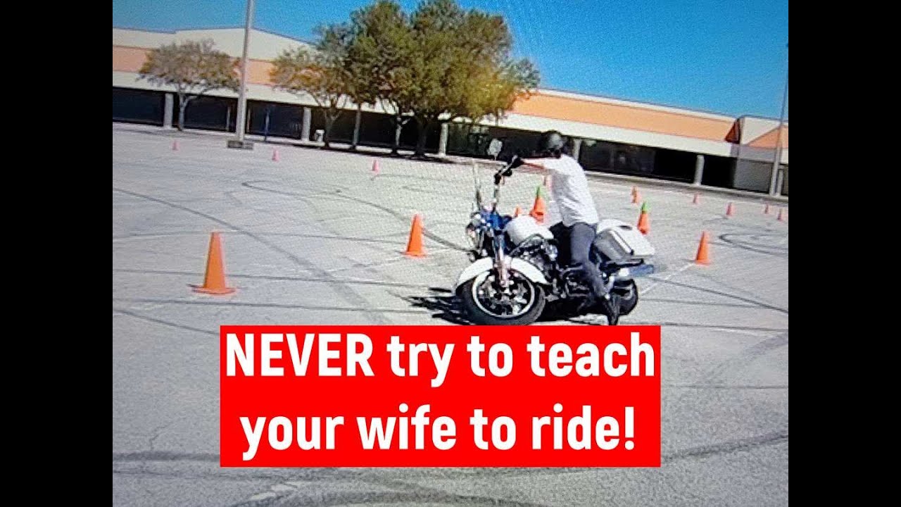 WARNING! Never try to teach your wife to ride a motorcycle!