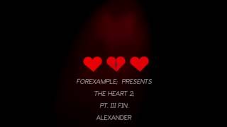 ⥏⥏ FOREXAMPLE; EXCLUSIVE ⥑⥑ ALEXANDER -- THE HEART 2 ; PT III FIN.