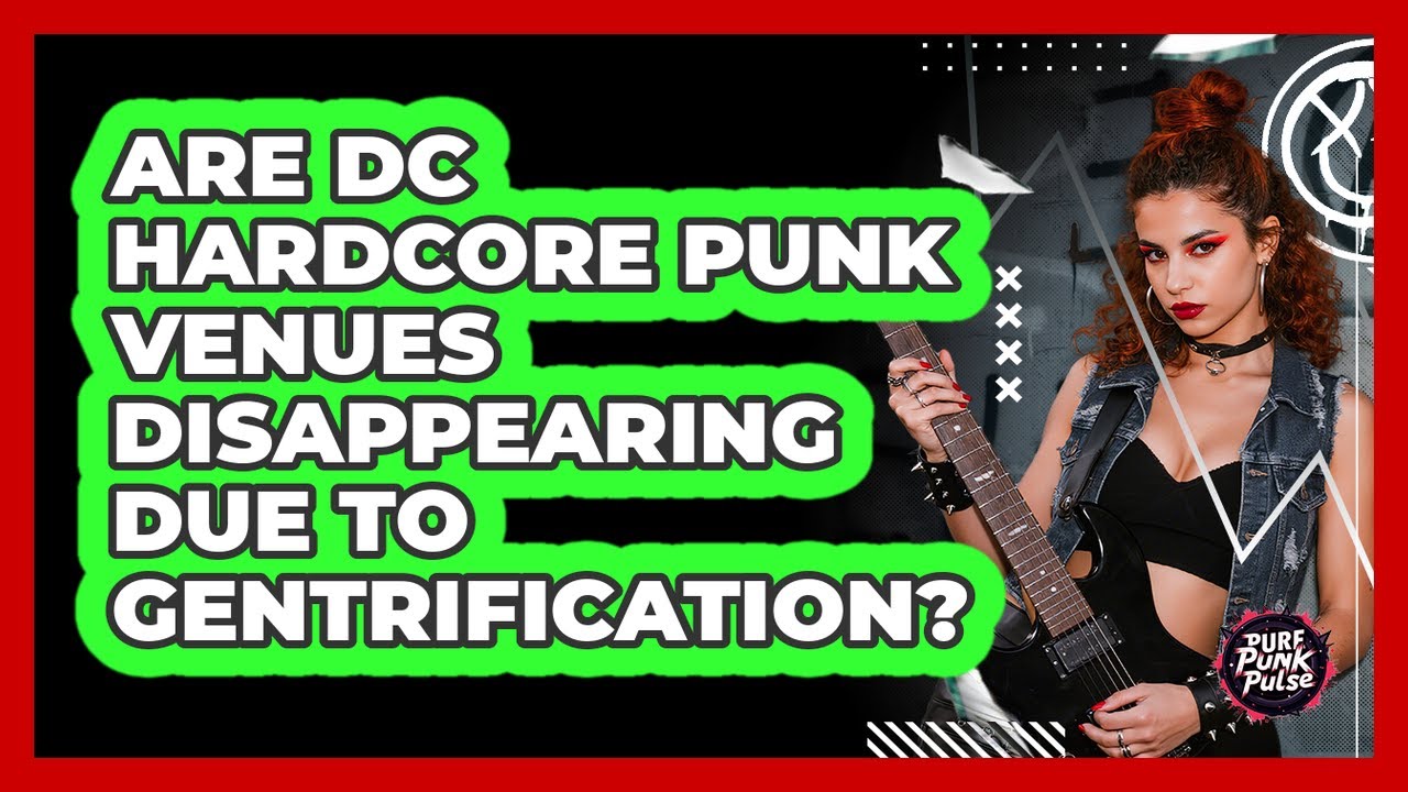 Are DC Hardcore Punk Venues Disappearing Due To Gentrification? - Pure Punk Pulse