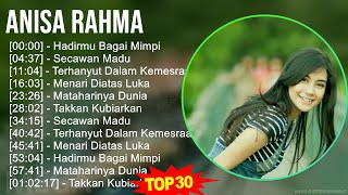 Anisa Rahma 2024 MIX Full Album Tanpa Iklan - Hadirmu Bagai Mimpi, Secawan Madu, Terhanyut Dalam...