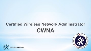 Overview of CWNA Certified Wireless Network Administrator Certification