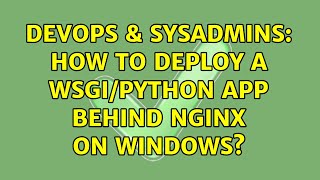 Celebrity DevOps & SysAdmins: How to deploy a WSGI/Python app behind Nginx on Windows? Profile