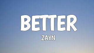 ZAYN - Better (Lyrics)