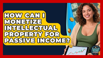How Can I Monetize Intellectual Property For Passive Income? - Passive Income Wizards