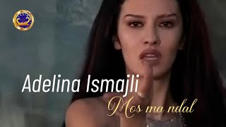 Adelina Ismajli - Mos ma ndal ( video)