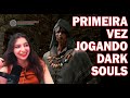 Primeira vez jogando Dark Souls