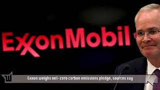 Exxon weighs net zero carbon emissions pledge, sources say