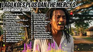 Ternyata Enak Banget Kumpulan Lagu Koes Plus Dan The Mercys Versi Reggae Cover