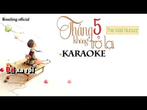 Video KARAOKE THÁNG 5 KHÔNG TRỞ LẠI The Wall Nutszz - youtube