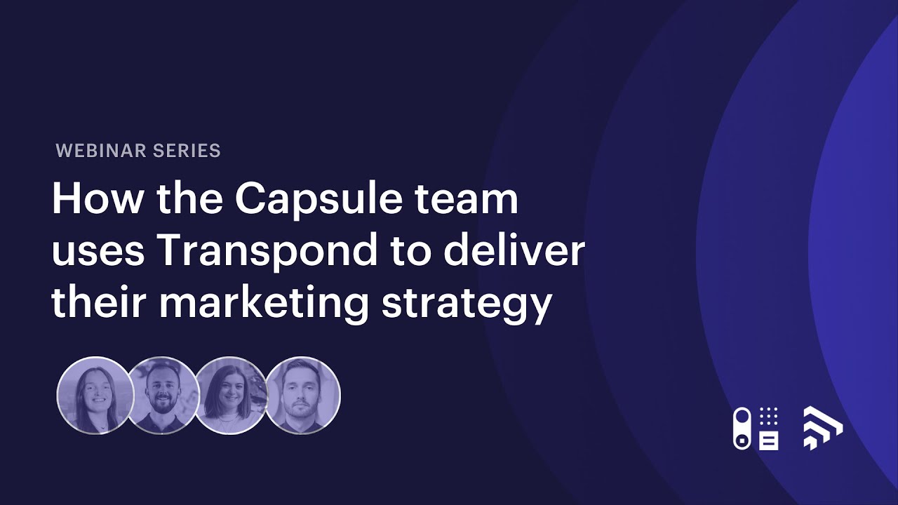 How the Capsule team uses Transpond to deliver their marketing strategy video thumbnail