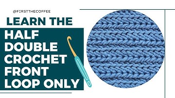 Half Double Crochet Front Loop Only Tutorial (HDC FLO)