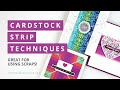 Cardstock Strips Techniques + Favorite Tips