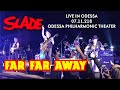 SLADE ☆ Far Far Away  (Live in Odessa 07.11.2018) Odessa Philharmonic Theater