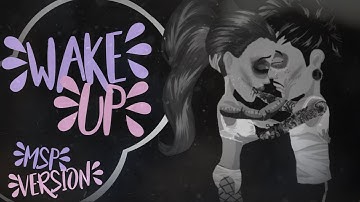 Wake Up Msp Version ~ 10k Special