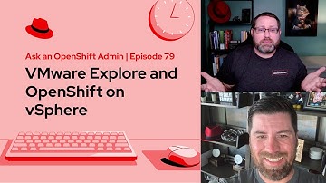 Ask an OpenShift Admin (E80) | VMware Explore and OpenShift on VSphere