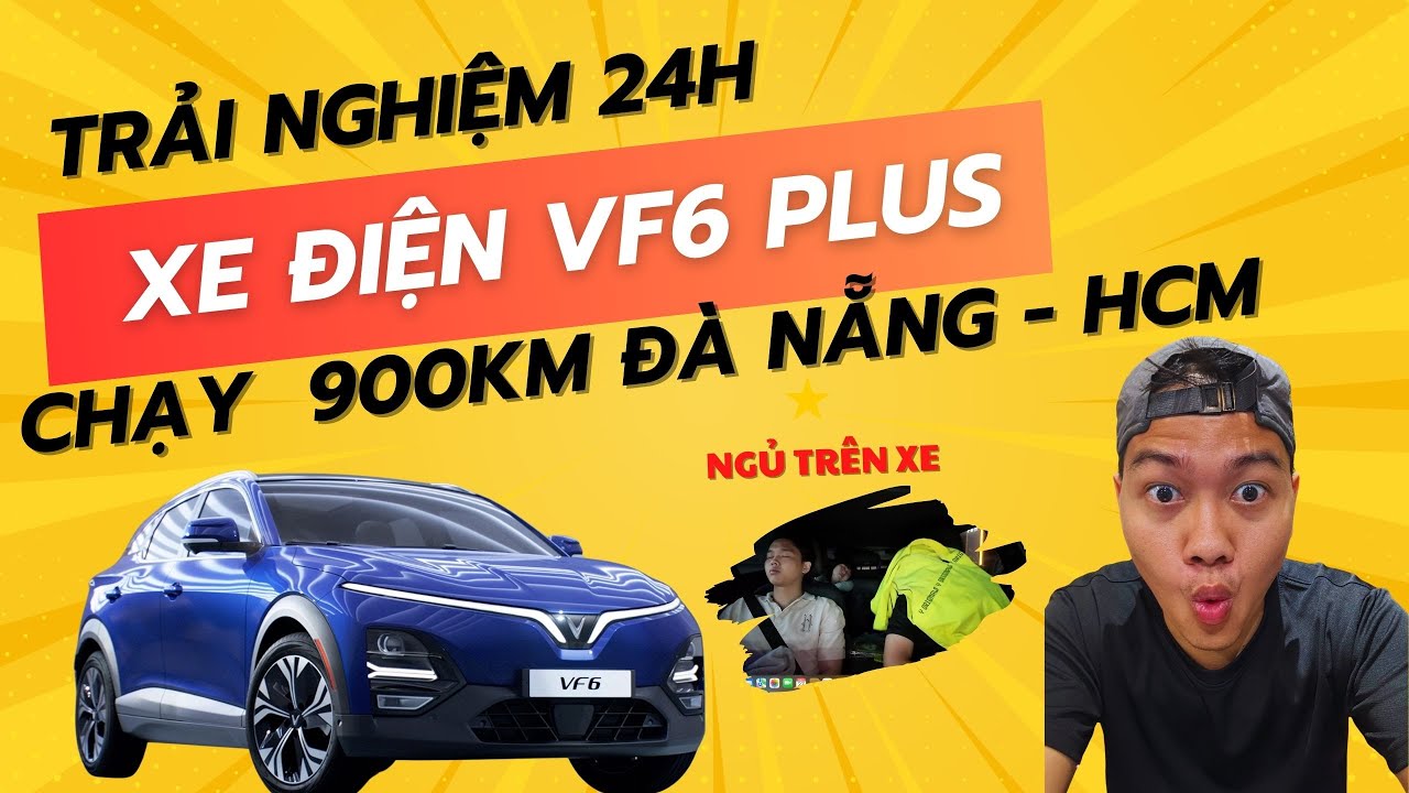 Hành Trình 24H Chạy Xe Điện VinFast VF6 Plus – 900KM Xuyên Đêm Từ Đà Nẵng Về TP.HCM