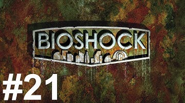 Bioshock Gameplay Walkthrough Part 21 No Commentary