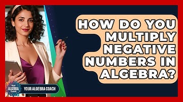 How Do You Multiply Negative Numbers In Algebra? - Your Algebra Coach