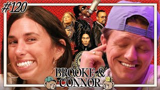 We’re Pumping It (Louder) | Brooke and Connor Make A Podcast - Episode 120