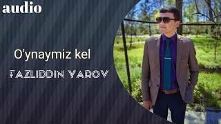 Фазлиддин Яров - Уйнаймиз кел