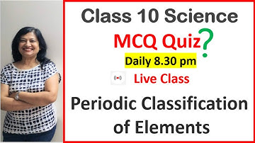mcq of periodic classification of elements class 10 | class 10 science chapter 5 mcq
