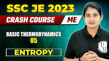 SSC JE 2023 | Basic Thermodynamics 05 | Entropy | Mechanical Engineering