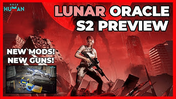 NEW ONCE HUMAN LUNAR ORACLE S2 PREVIEW - LUNAR IS BACK! - ONCE HUMAN