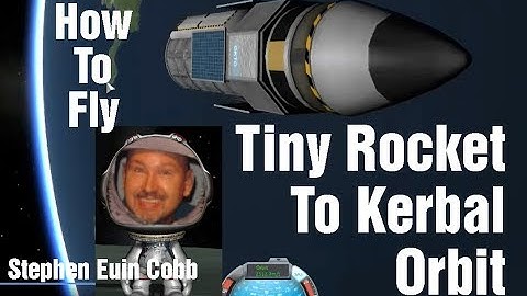 Tiny Rocket to Kerbal Orbit - How-To Build & Fly It - Kerbal Space Program Guide.