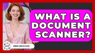 What Is A Document Scanner? - Admin Career Guide