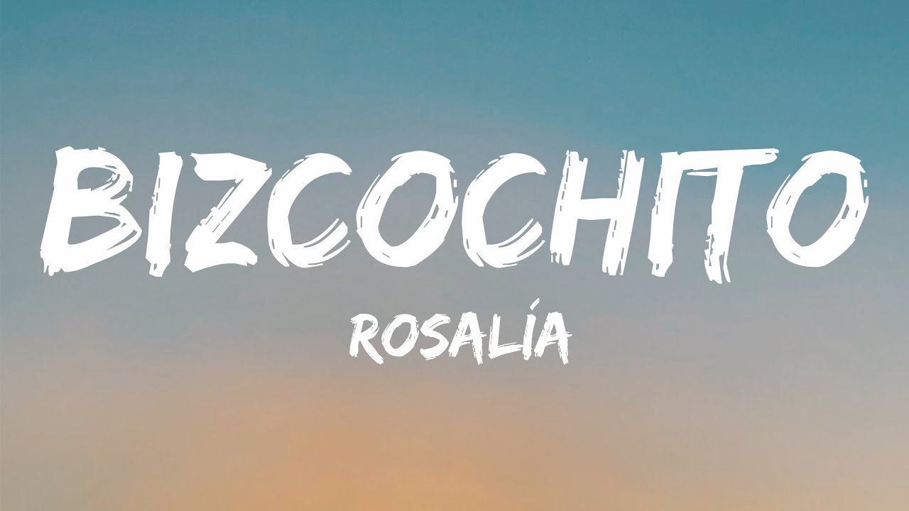 ⁣ROSALÍA - BIZCOCHITO (Letra/Lyrics)